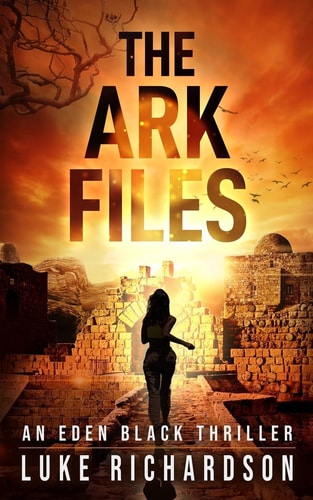 The Ark Files: A pulse-pounding archaeological thriller (Eden Black book 1) (Eden Black Archaeological Thrillers #1)The Ark Files