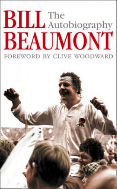 Bill Beaumont: The Autobiography (Revised)