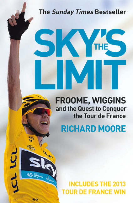 Sky's the Limit: Froome, Wiggins and the Quest to Conquer the Tour de France (UK)