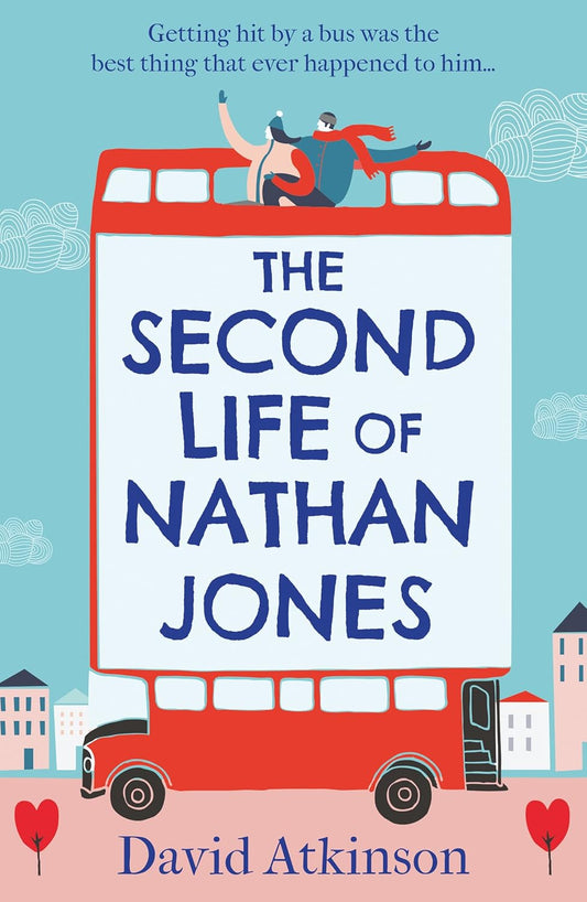 Second Life of Nathan Jones: A laugh out loud, OMG! romcom that you won't be able to put down!