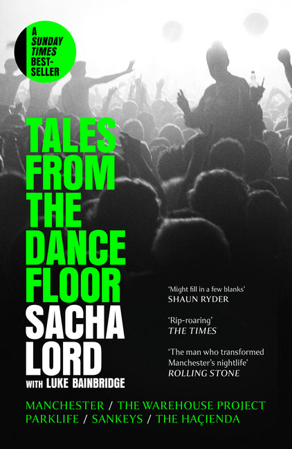 Tales from the Dancefloor: Manchester / The Warehouse Project / Parklife / Sankeys / The Hacienda