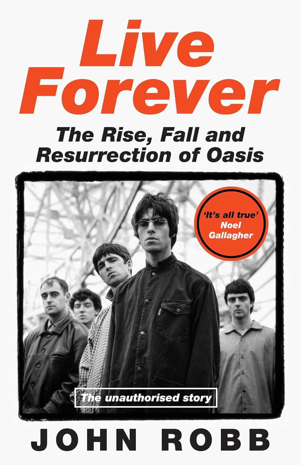 Live Forever: The Rise, Fall and Resurrection of Oasis