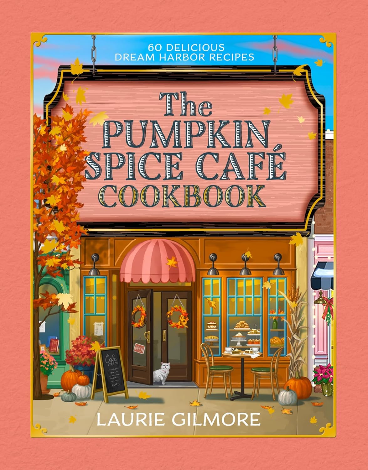 The Official Pumpkin Spice Cafe Cookbook: 60 Delicious Dream Harbor Recipes