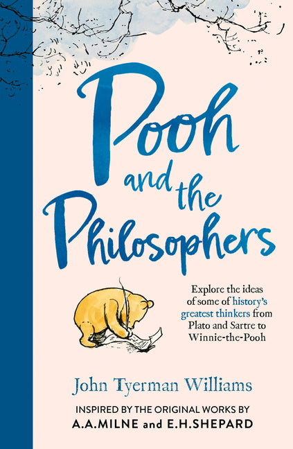 Pooh and the Philosophers: Explore the Ideas of Some of History's Greatest Thinkers from Plato to Sartre to Winnie-The-Pooh