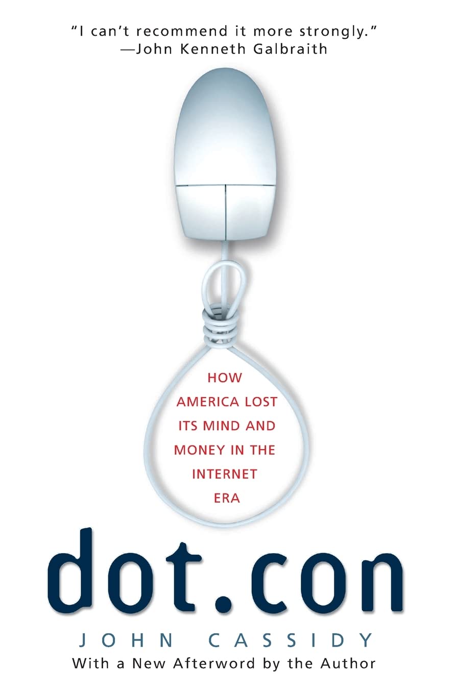 Dot.Con: How America Lost Its Mind and Money in the Internet Era (Perennial)