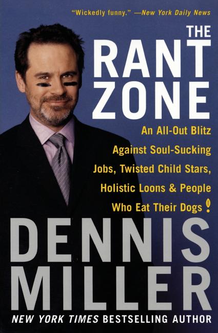 The Rant Zone: An All-Out Blitz Against Soul-Sucking Jobs, Twisted Child Stars, Holistic Loons, and People Who Eat Their Dogs!