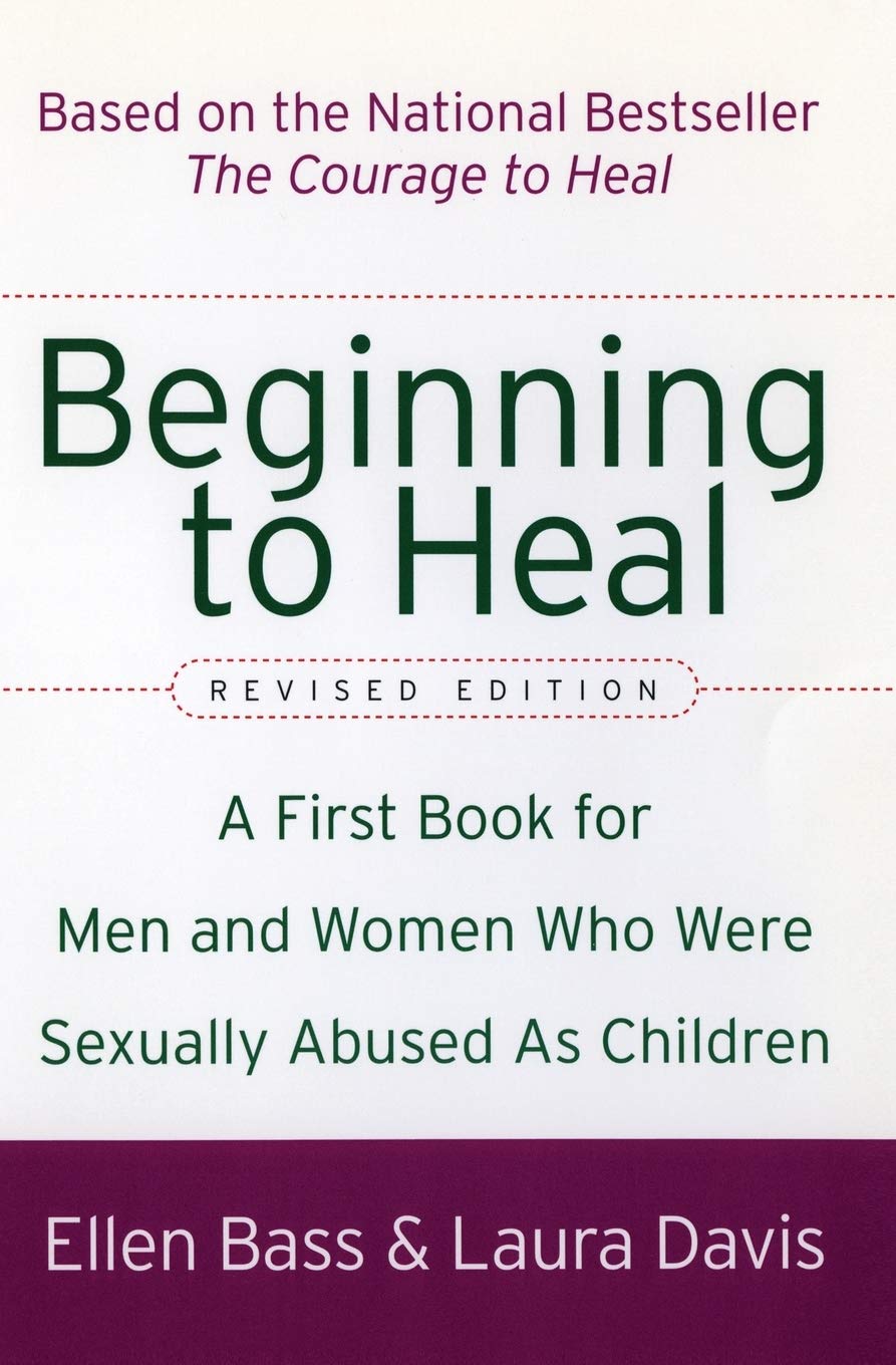Beginning to Heal (Revised Edition): A First Book for Men and Women Who Were Sexually Abused as Children (Revised)