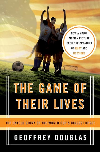 The Game of Their Lives: The Untold Story of the World Cup's Biggest Upset