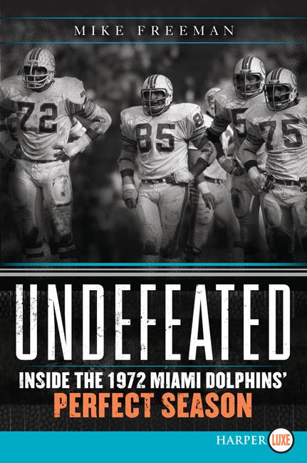 Undefeated: Inside the 1972 Miami Dolphins' Perfect Season