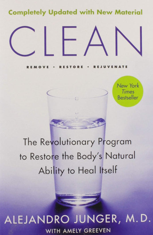 Clean -- Expanded Edition: The Revolutionary Program to Restore the Body's Natural Ability to Heal Itself (Revised)