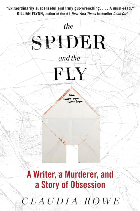 The Spider and the Fly: A Writer, a Murderer, and a Story of Obsession