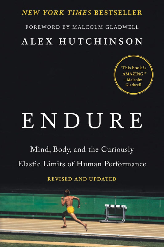 Endure: Mind, Body, and the Curiously Elastic Limits of Human Performance