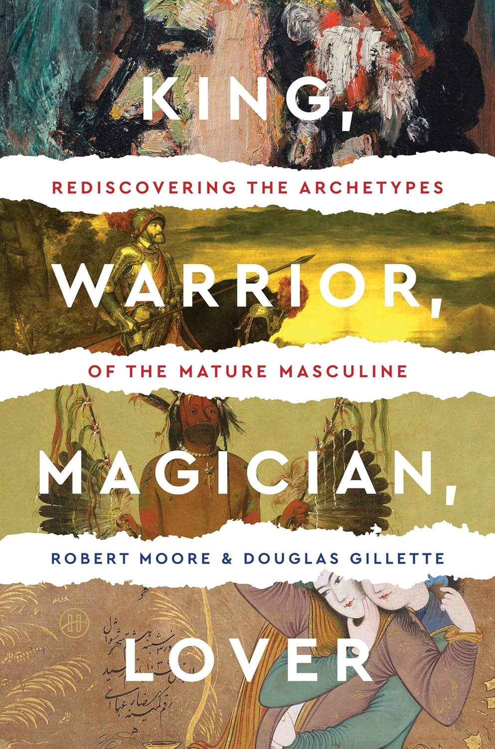 King, Warrior, Magician, Lover: Rediscovering the Archetypes of the Mature Masculine (Revised)