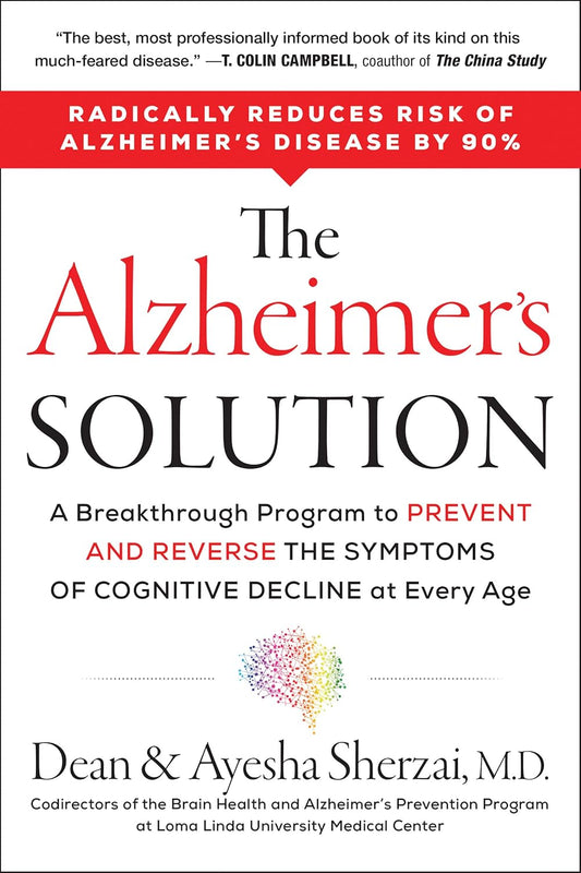 The Alzheimer's Solution: A Breakthrough Program to Prevent and Reverse the Symptoms of Cognitive Decline at Every Age