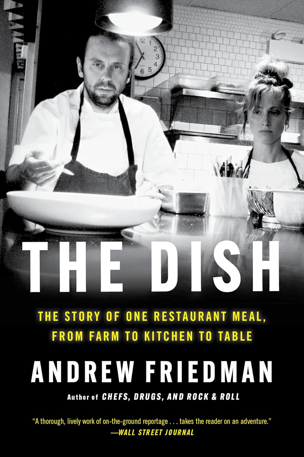 Dish: The Story of One Restaurant Meal, from Farm to Kitchen to Table