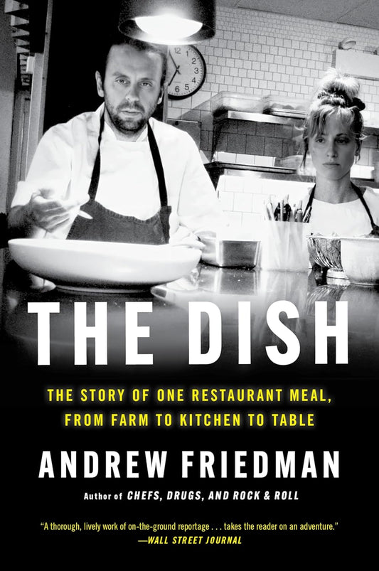 Dish: The Story of One Restaurant Meal, from Farm to Kitchen to Table
