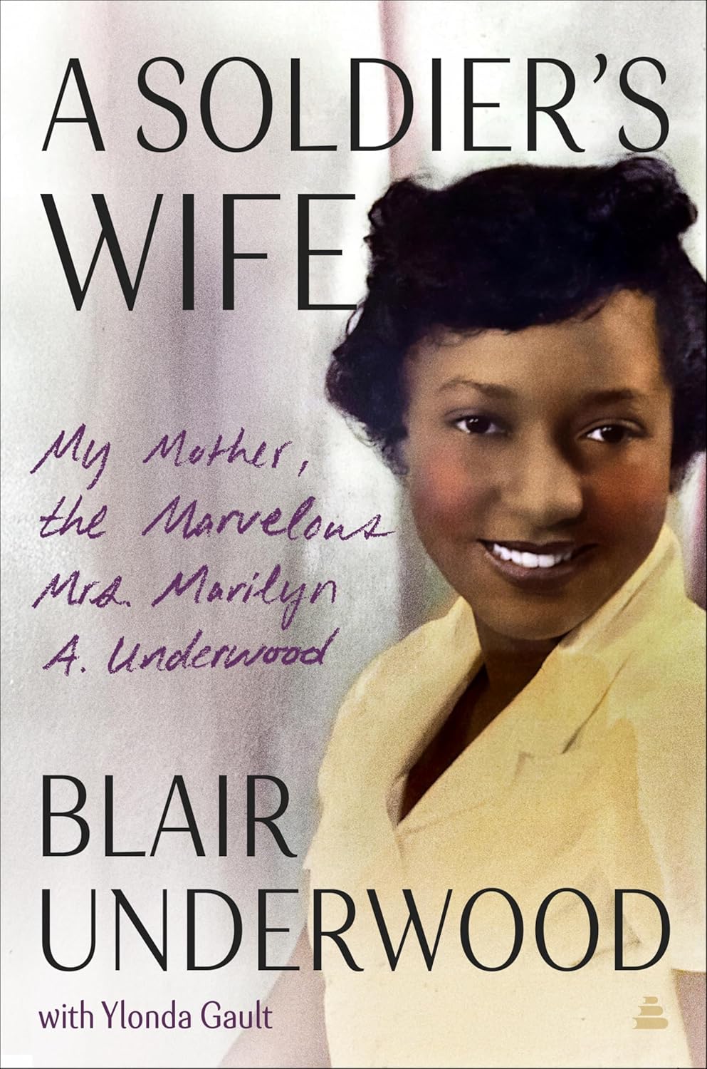 A Soldier's Wife: My Mother, the Marvelous Mrs. Marilyn A. Underwood
