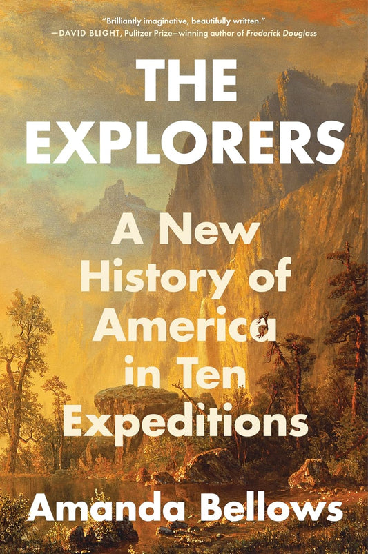 Explorers A New History of America in Ten Expeditions