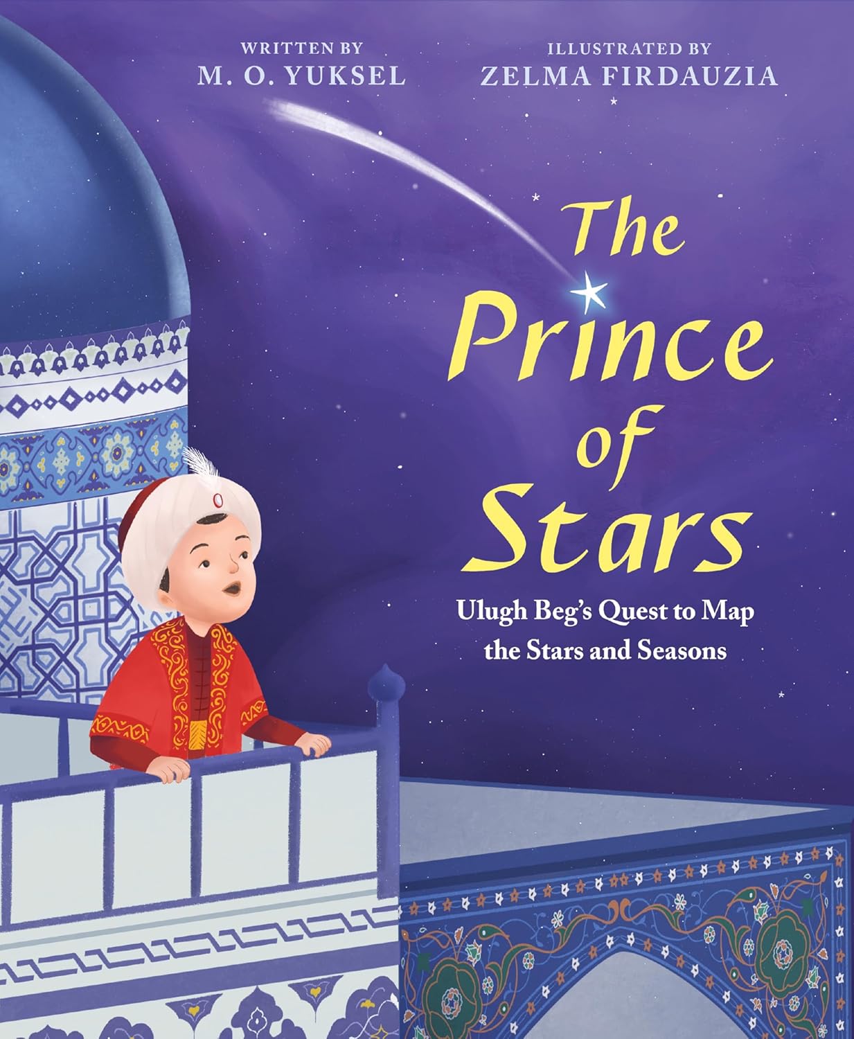 Prince of Stars: Ulugh Beg's Quest to Map the Stars and Seasons