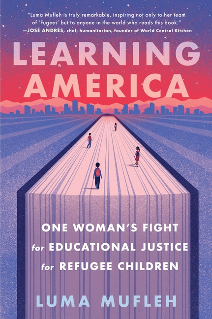 Learning America: One Woman's Fight for Educational Justice for Refugee Children