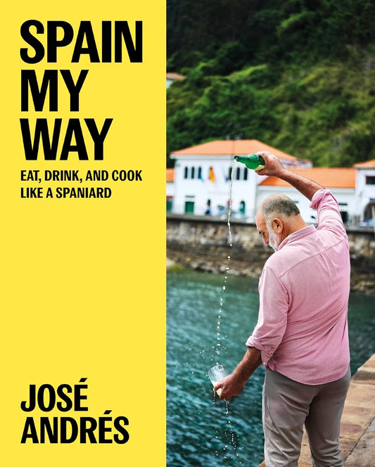 Spain My Way: Eat, Drink, and Cook Like a Spaniard