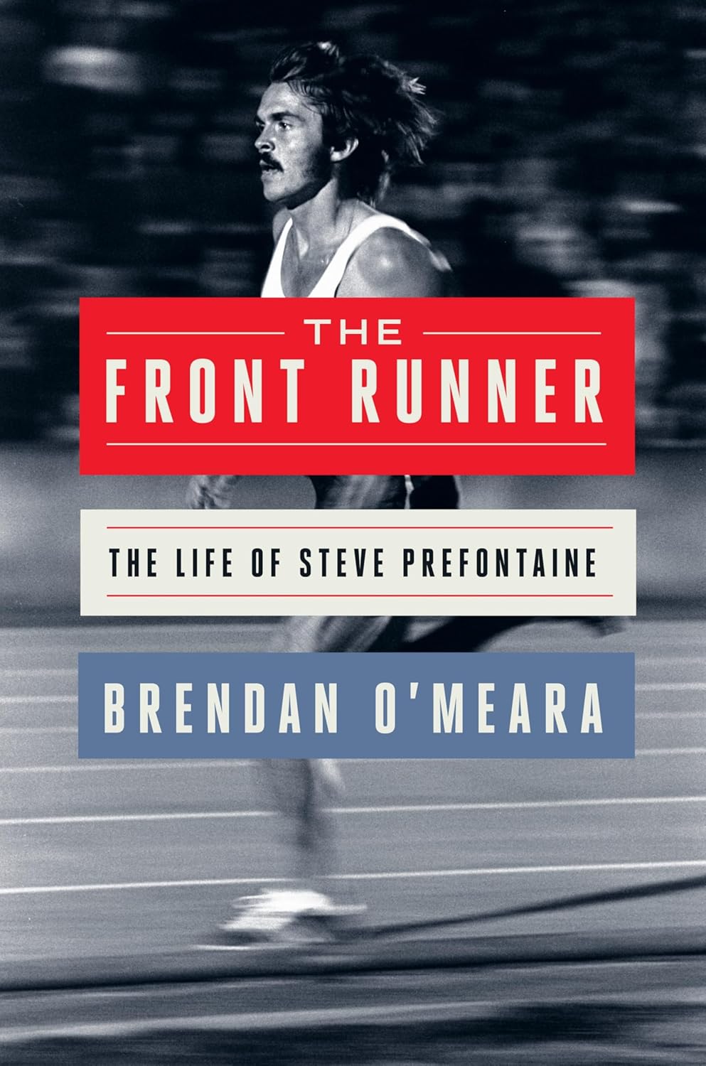 Front Runner: The Life of Steve Prefontaine