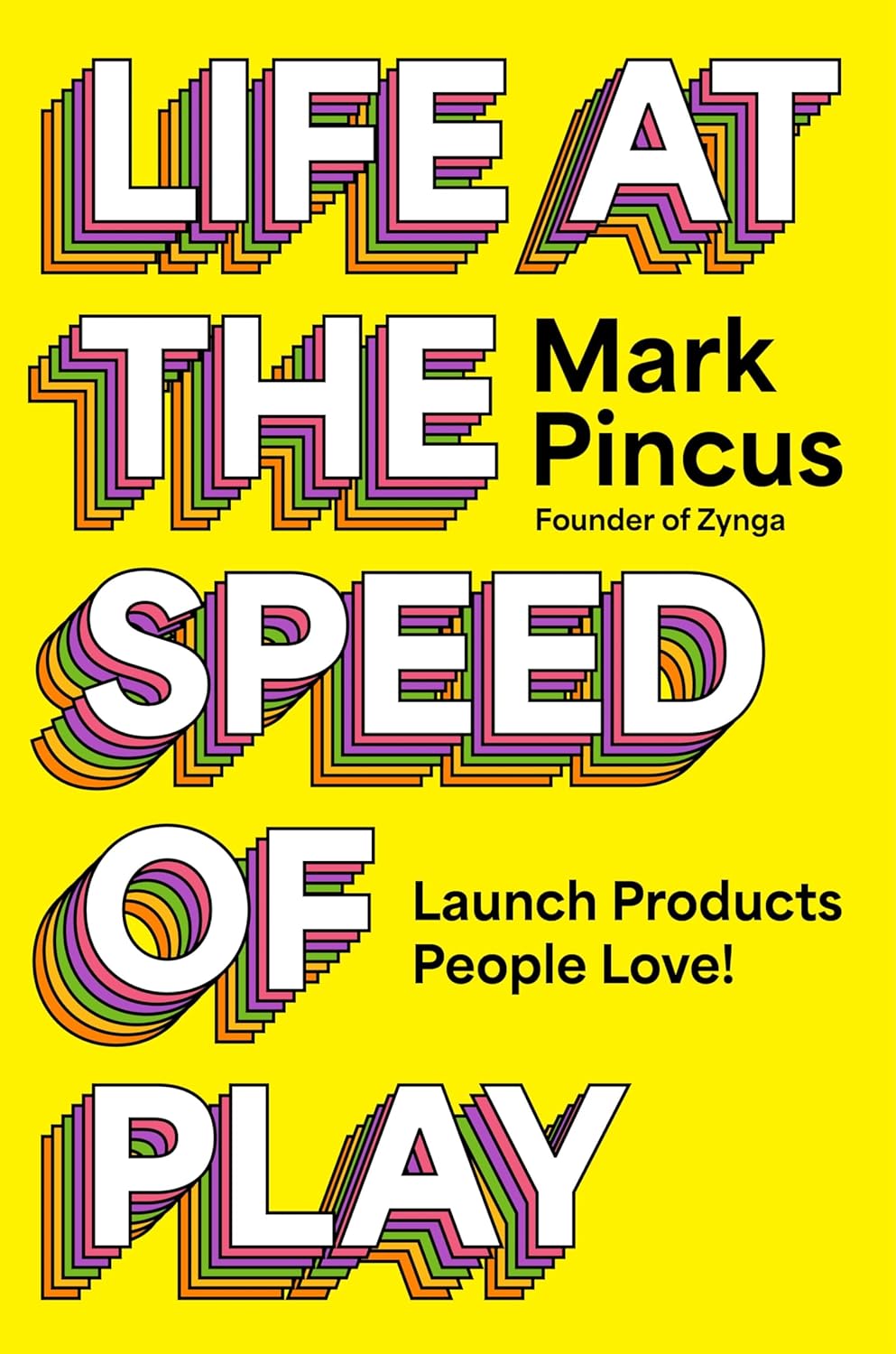 Life at the Speed of Play: Launch Products People Love!