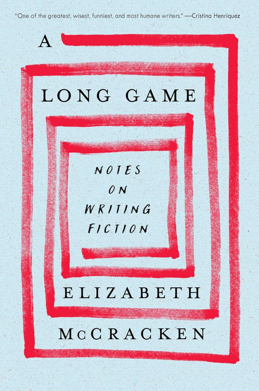 A Long Game: Notes on Writing Fiction