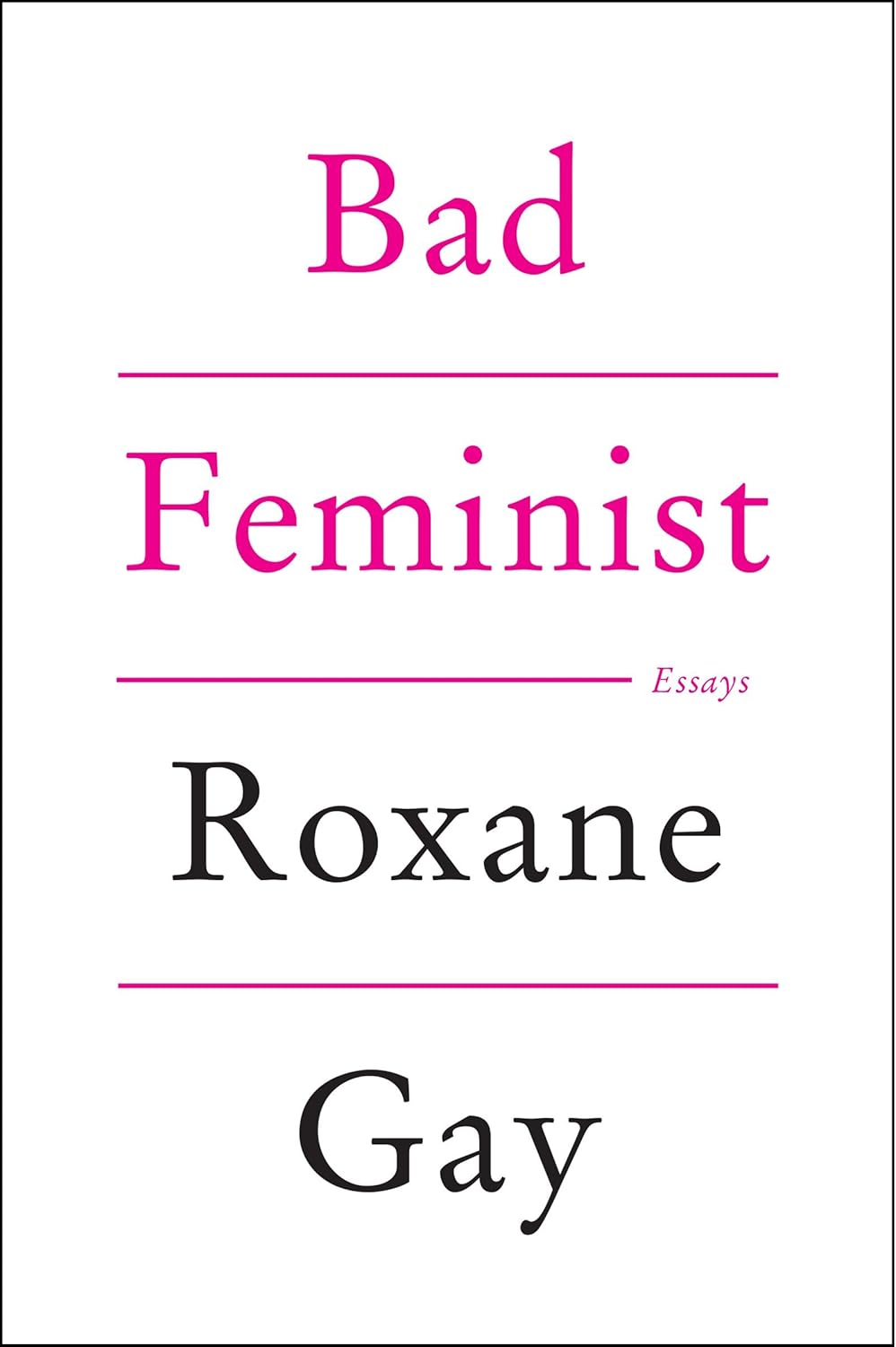 Bad Feminist [Tenth Anniversary Limited Collector's Edition]: Essays