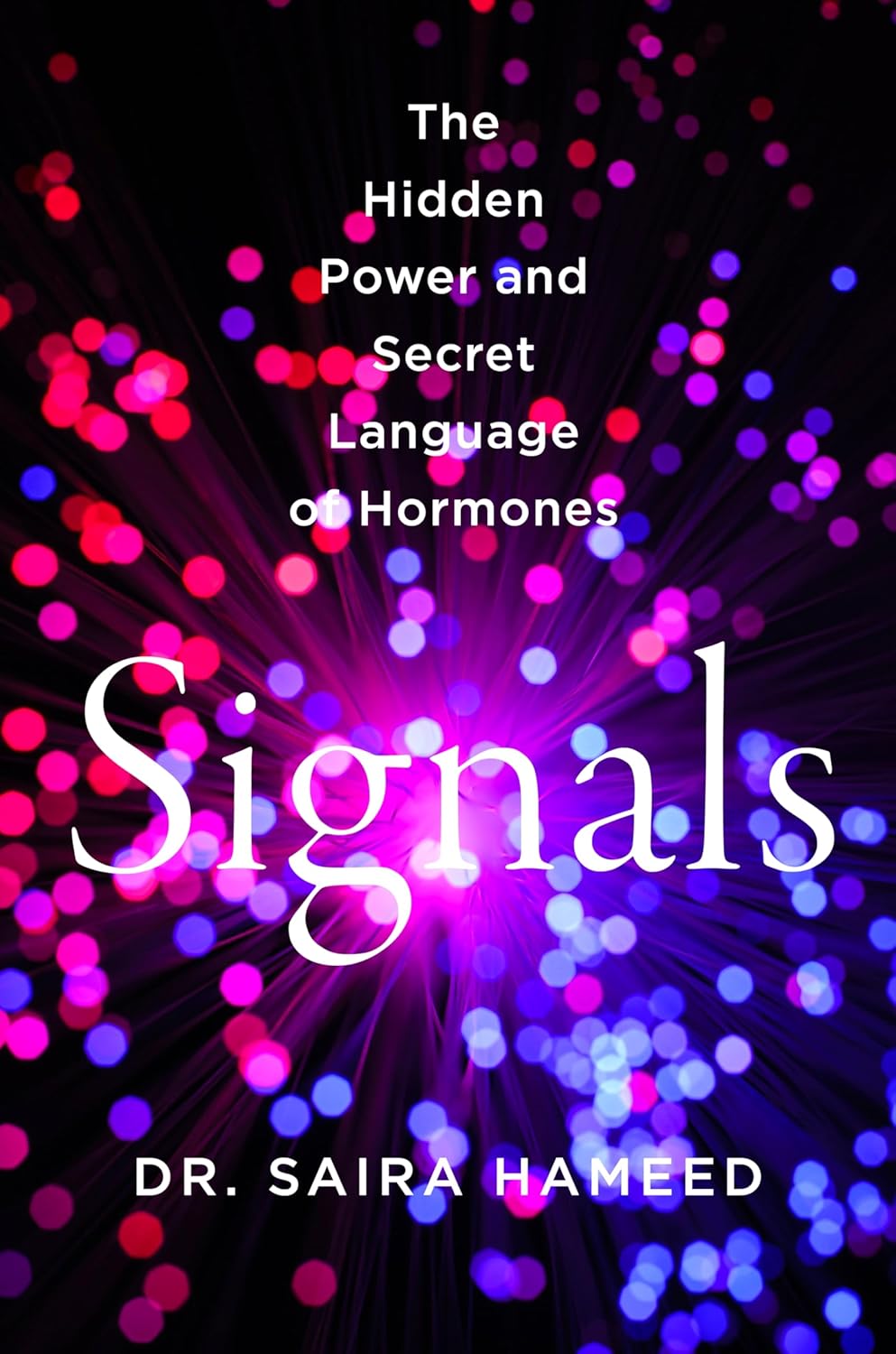 Signals: The Hidden Power and Secret Language of Hormones