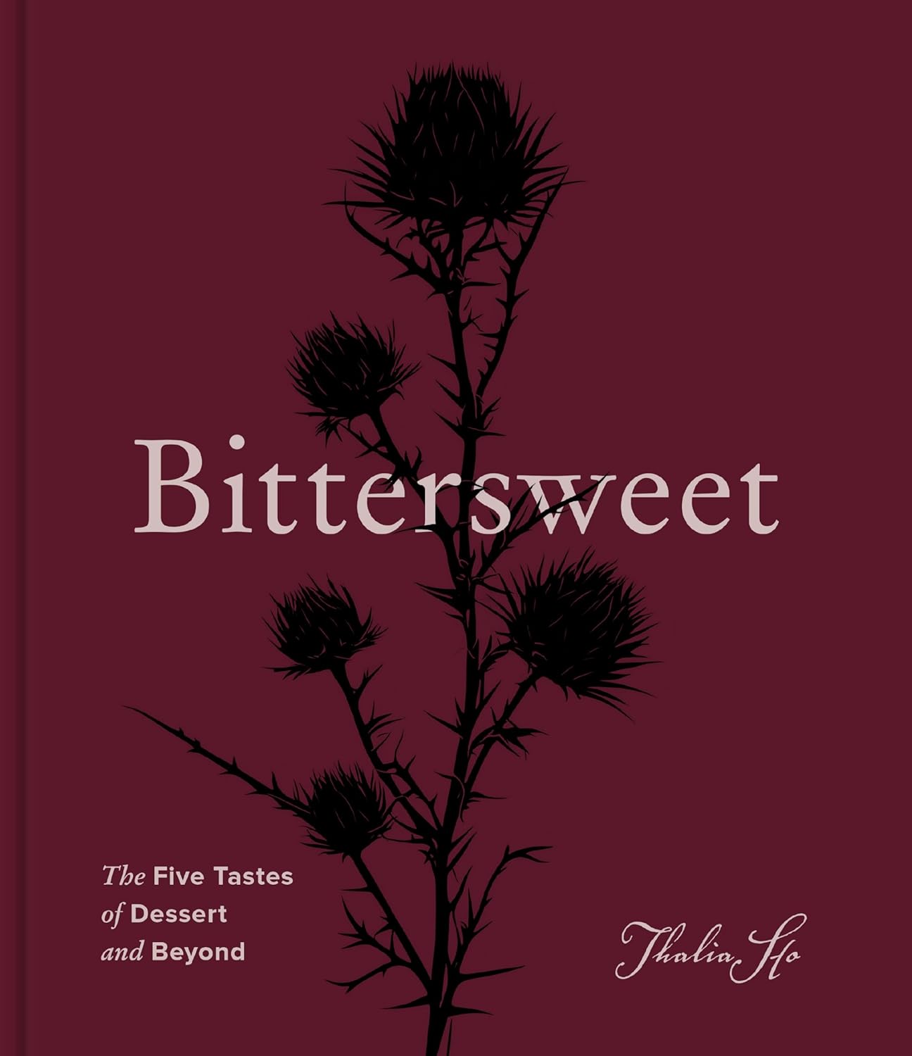 Bittersweet: The Five Tastes of Dessert and Beyond (a Baking Book)