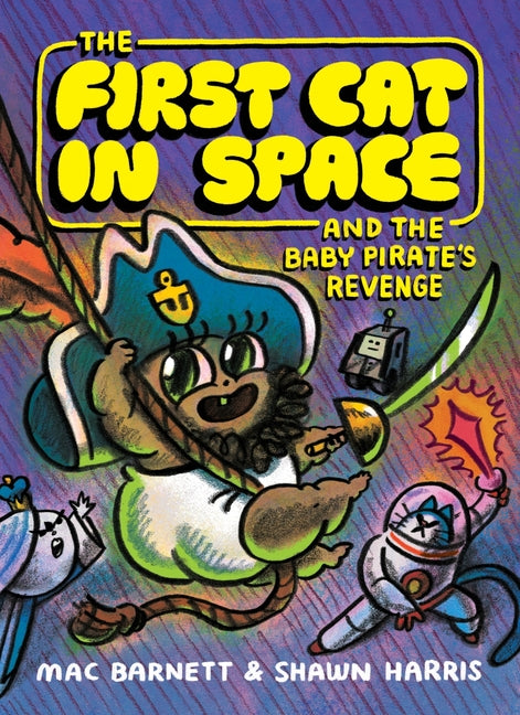 The First Cat in Space and the Baby Pirate's Revenge: A Graphic Novel