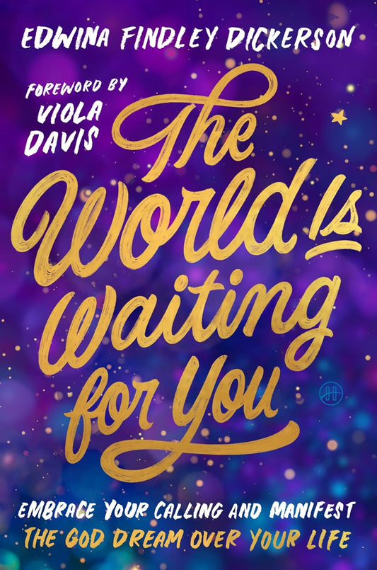 World Is Waiting for You: Embrace Your Calling and Manifest the God Dream Over Your Life
