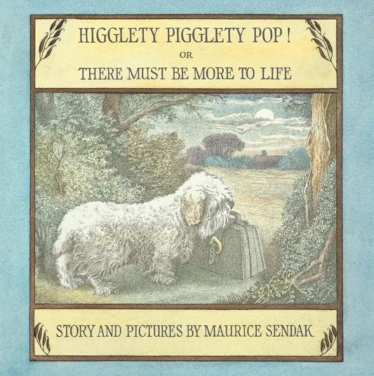 Higglety Pigglety Pop! or There Must Be More to Life