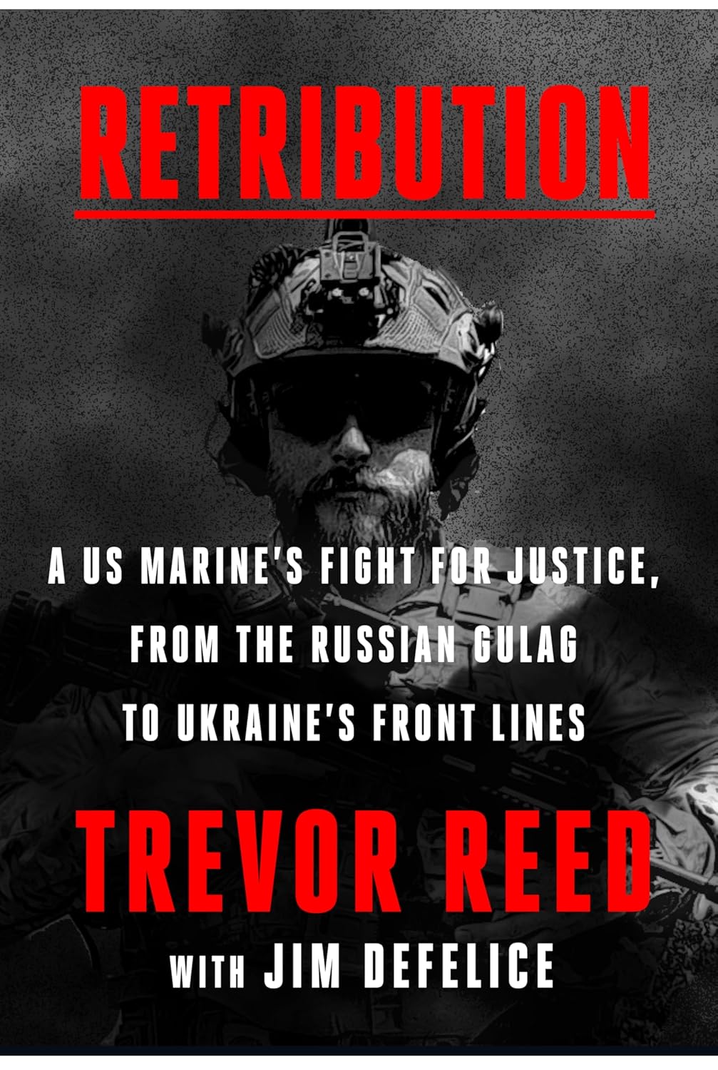 Retribution: A Us Marine's Fight for Justice, from the Russian Gulag to Ukraine's Front Lines