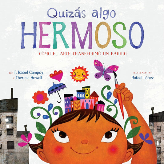 Quizas Algo Hermoso: Como El Arte Transformo Un Barrio (Maybe Something Beautiful Spanish Edition)