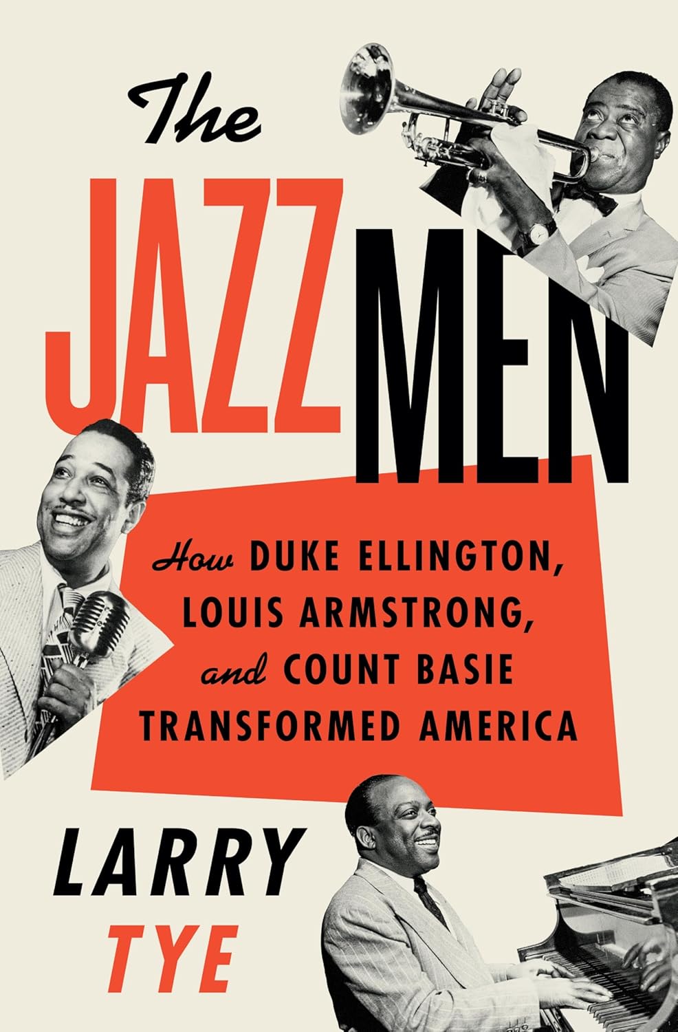 Jazzmen: How Duke Ellington, Louis Armstrong, and Count Basie Transformed America