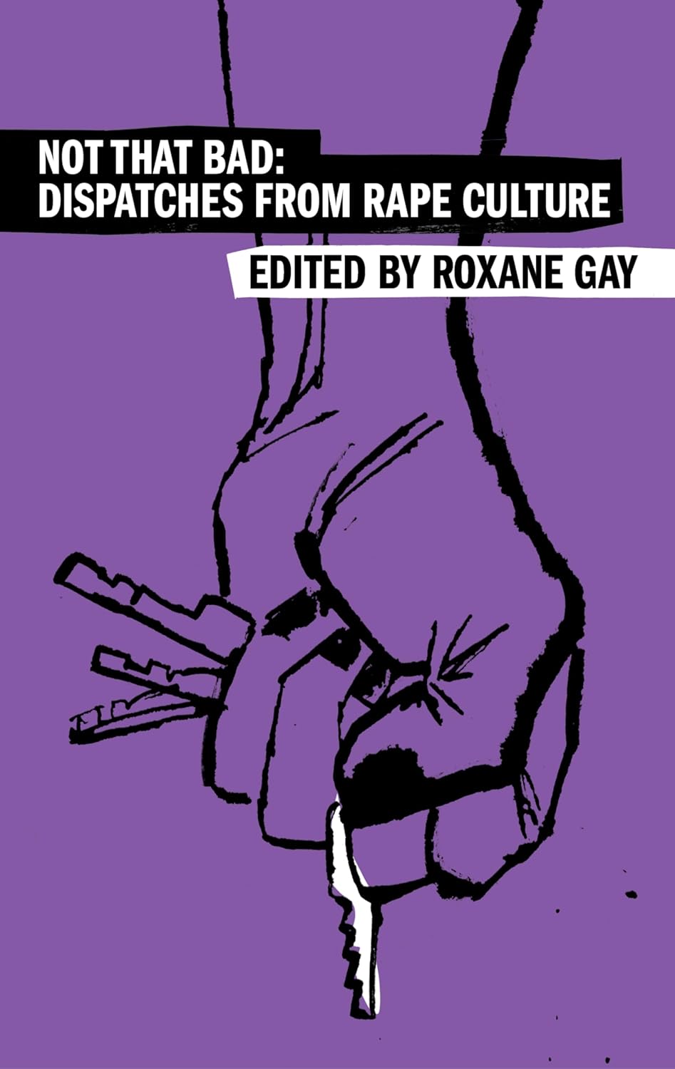 Not That Bad: Dispatches from Rape Culture