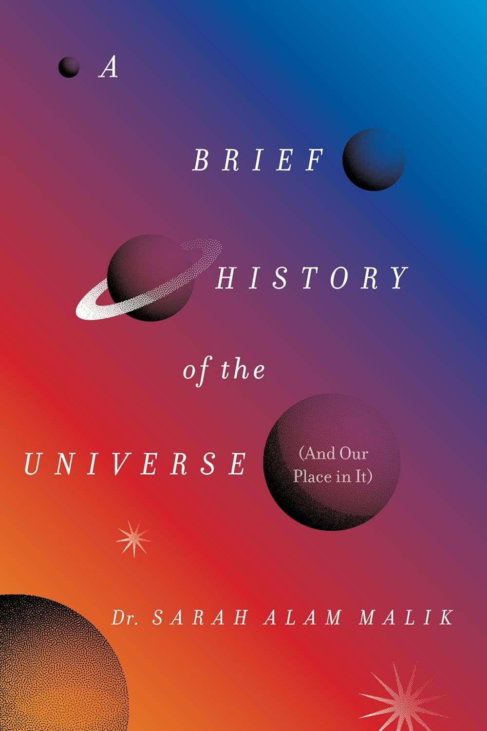 A Brief History of the Universe (and Our Place in It)