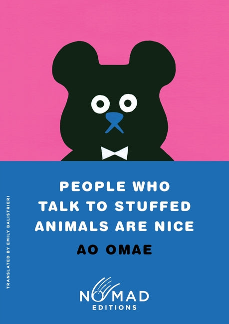 People Who Talk to Stuffed Animals Are Nice (Nomad Edition): Stories