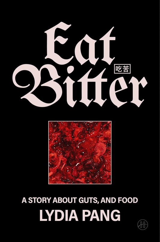 Eat Bitter: A Story about Guts, and Food