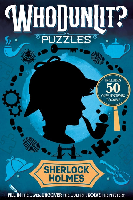 Whodunlit?: Sherlock Holmes: 50 Cozy Mysteries to Solve: Fill in the Clues. Uncover the Culprit. Solve the Mystery.