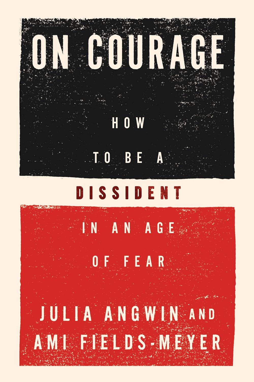 On Courage: How to Be a Dissident in an Age of Fear