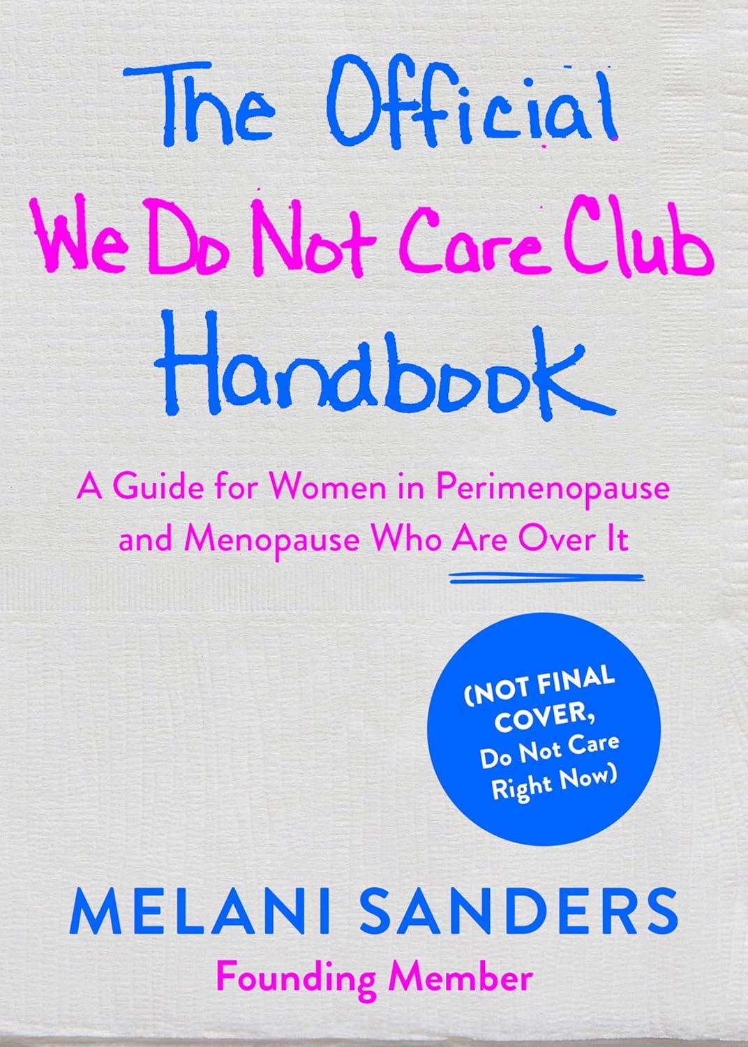 The Official We Do Not Care Club Handbook: A Guide for Women in Perimenopause, Menopause, and Beyond Who Are Over It