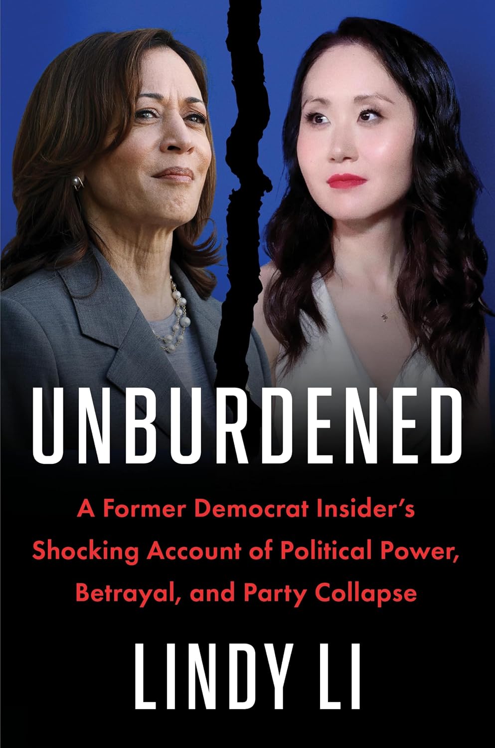 Unburdened: A Former Democrat Insider's Shocking Account of Political Power, Betrayal, and Party Collapse
