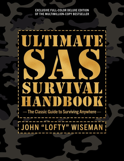 Ultimate SAS Survival Handbook Deluxe Edition: The Classic Guide to Surviving Anywhere
