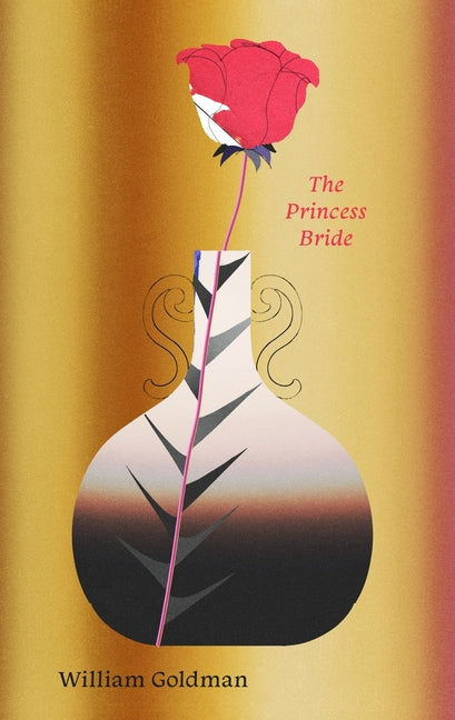 The Princess Bride: S. Morgenstern's Classic Tale of True Love and High Adventure