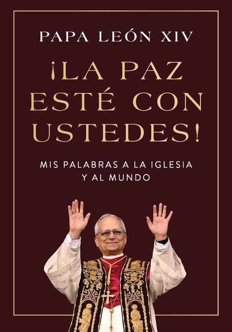?La Paz Este Con Ustedes!: MIS Palabras a la Iglesia Y Al Mundo Peace Be with You! (Spanish Edition)