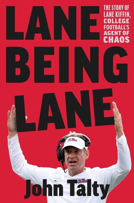Lane Being Lane: The Story of Lane Kiffin, College Football's Agent of Chaos