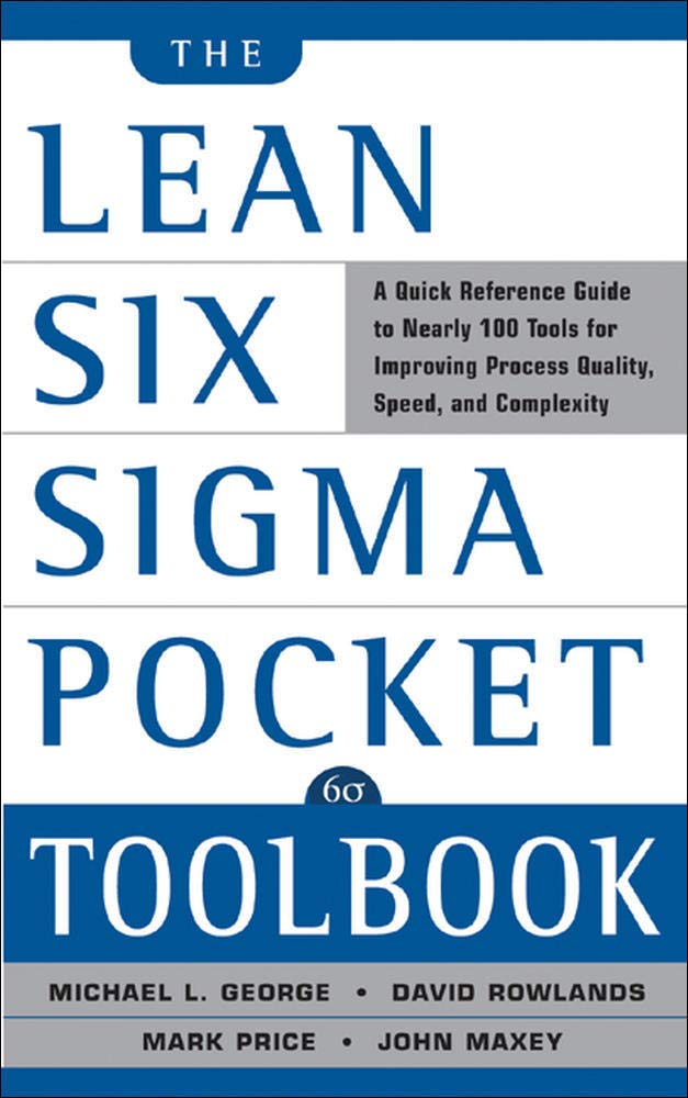 The Lean Six SIGMA Pocket Toolbook: A Quick Reference Guide to Nearly 100 Tools for Improving Quality and Speed
